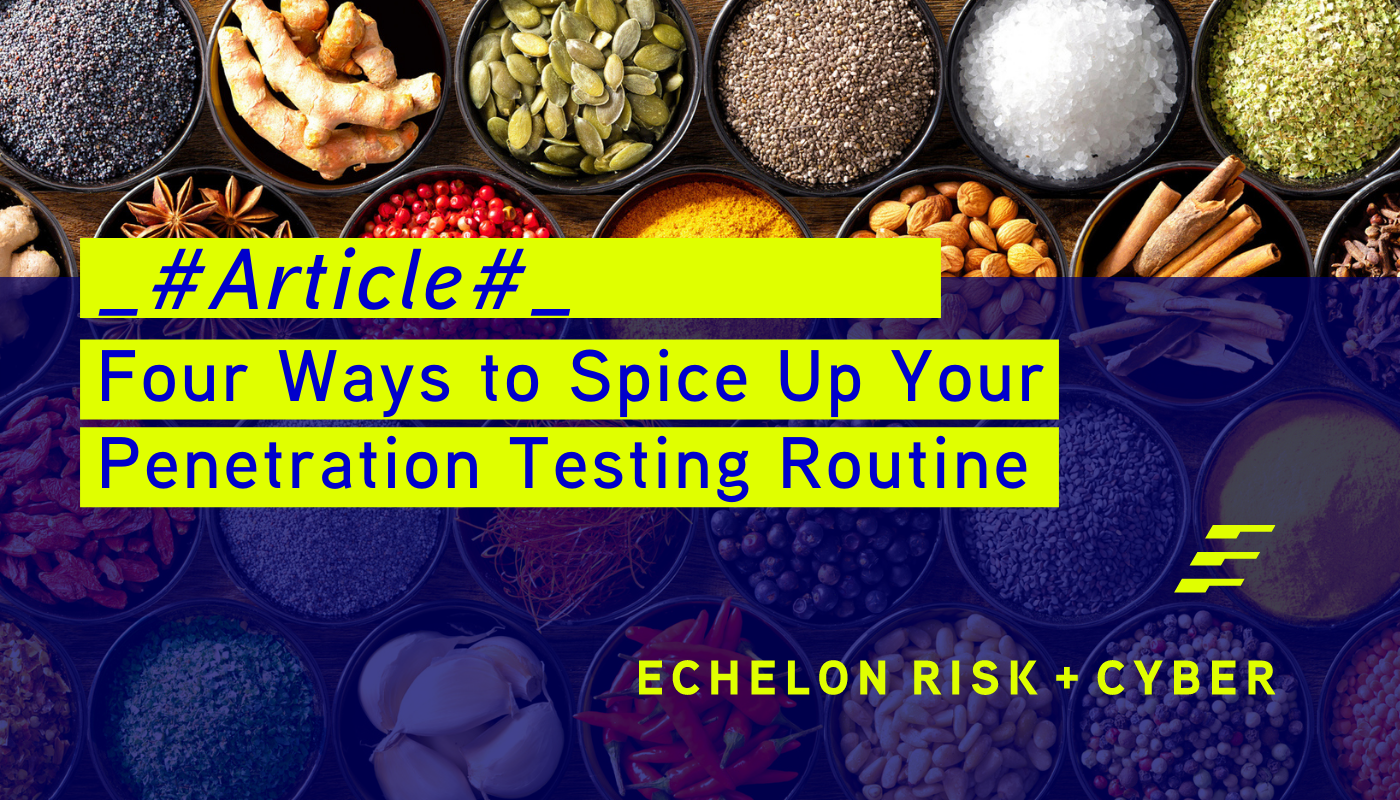 Four Ways to Spice Up Your Penetration Testing Routine